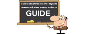 Installation instruction for Ibywind transparent glass screen protector